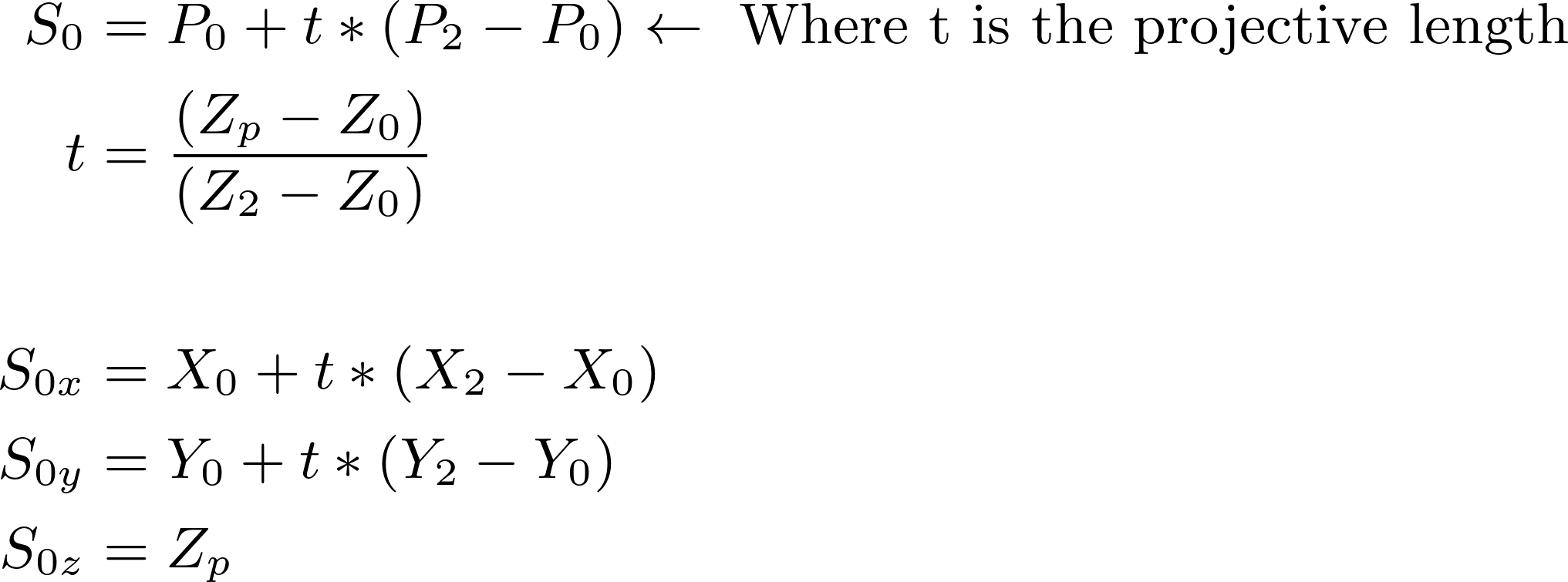 \begin{align*}
S_0 &= P_0 + t * (P_2 - P_0) \gets \text{ Where t is the projective length} \\
t &= \frac{(Z_p-Z_0)}{(Z_2-Z_0)} \\
\\
S_{0x} &= X_0 + t * (X_2 - X_0) \\
S_{0y} &= Y_0 + t * (Y_2 - Y_0) \\
S_{0z} &= Z_p
\end{align*}