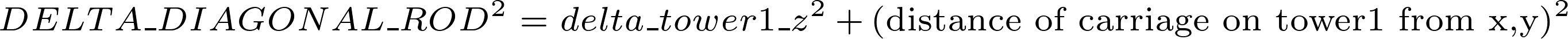 DELTA\_DIAGONAL\_ROD^2 = delta\_tower1\_z^2 + (\text{distance of carriage on tower1 from x,y})^2