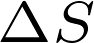 \Delta S